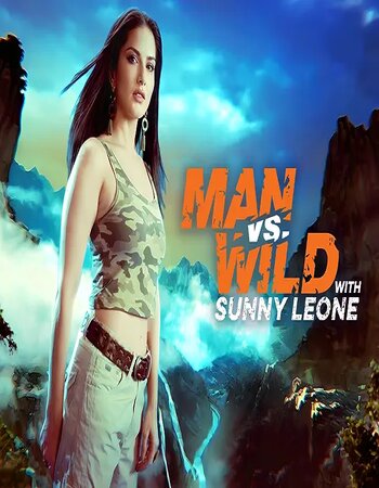 Man vs Wild with Sunny Leone 2023 S01 Complete Hindi ORG 480p WEB-DL 900MB Download