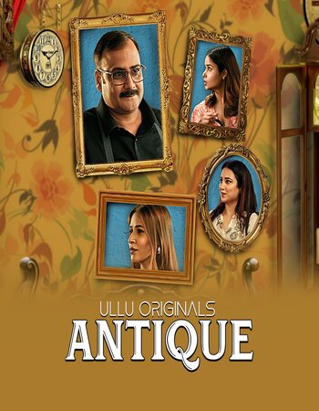 Antique 2023 (Part-01) Complete Hindi ORG Ullu 1080p 720p WEB-DL x264 Download