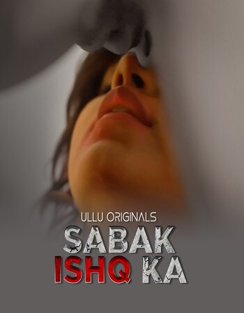 Sabak Ishq Ka 2023 (Part-01) Complete Hindi ORG Ullu 1080p 720p WEB-DL x264 Download