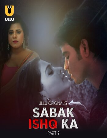 Sabak Ishq Ka 2023 (Part-02) Complete Hindi ORG Ullu 1080p 720p WEB-DL x264 Download