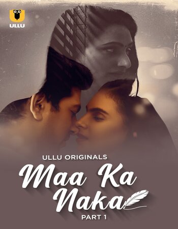 Maa Ka Naka 2023 (Part-1) Complete Ullu Hindi 1080p 720p 480p WEB-DL x264 Download