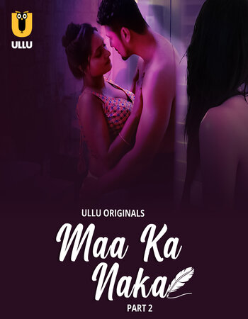 Maa Ka Naka 2023 (Part-2) Complete Ullu Hindi 1080p 720p 480p WEB-DL x264 Download