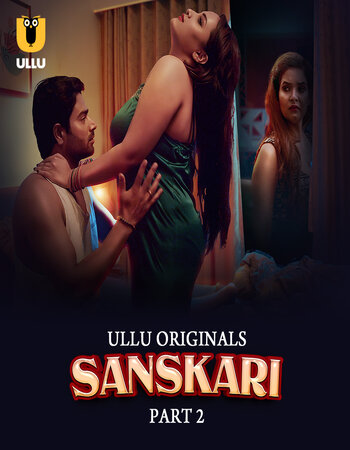 Sanskari 2023 (Part-2) Complete Hindi Ullu 1080p 720p 480p WEB-DL x264 Download