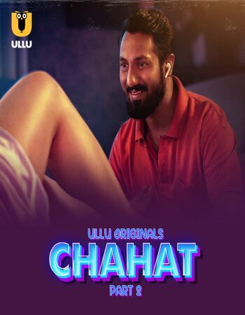 Chahat 2023 (Part-2) Complete Ullu Hindi 1080p 720p 480p WEB-DL x264 Download