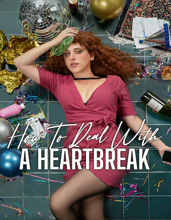 How to Deal with a Heartbreak 2023 Hindi (UnOfficial) 1080p 720p 480p WEBRip x264 Watch Online