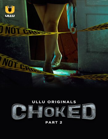 Choked S01 2023 (Part-2) Complete Ullu Hindi 1080p 720p 480p WEB-DL x264 350MB Download