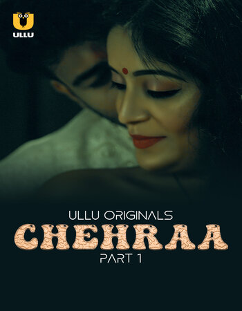 Chehraa 2024 (Part-01) Complete Hindi ORG Ullu 1080p 720p 480p WEB-DL x264 Download