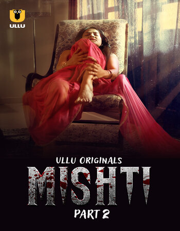Mishti 2024 (Part-02) Complete Hindi ORG Ullu 1080p 720p 480p WEB-DL x264 Download