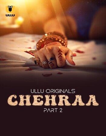 Chehraa 2024 (Part-02) Complete Hindi ORG Ullu 1080p 720p 480p WEB-DL x264 Download