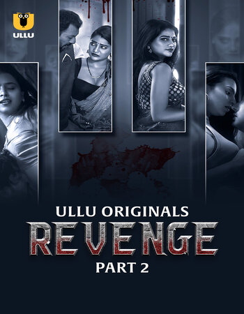 Revenge 2024 (Part-02) Complete Hindi ORG Ullu 1080p 720p 480p WEB-DL x264 Download