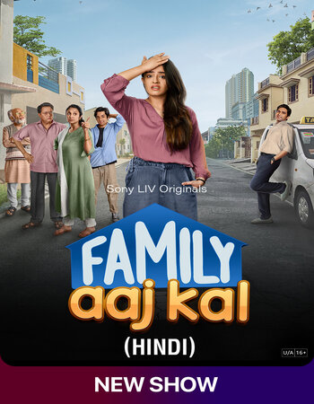 Family Aaj Kal 2024 S01 Complete Hindi ORG 1080p 720p 480p WEB-DL x264 ESubs Download