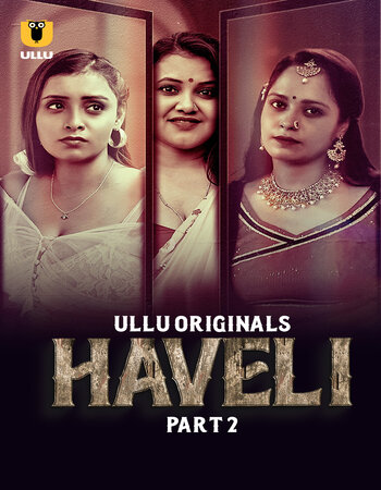 Haveli 2024 (Part-02) Complete Hindi ORG Ullu 1080p 720p 480p WEB-DL x264 Download