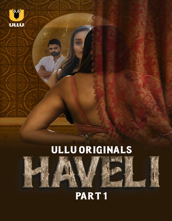 Haveli 2024 (Part-01) Complete Hindi ORG Ullu 1080p 720p 480p WEB-DL x264 Download
