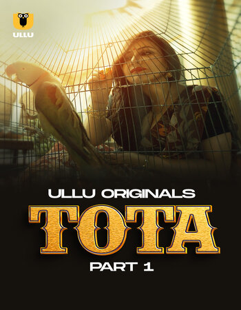 Tota 2024 (Part-1) Complete Hindi ORG Ullu 1080p 720p 480p WEB-DL x264 Download