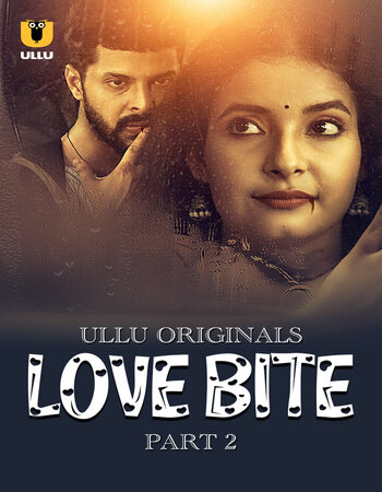 Love Bite 2024 (Part-2) Complete Hindi ORG Ullu 1080p 720p 480p WEB-DL x264 Download
