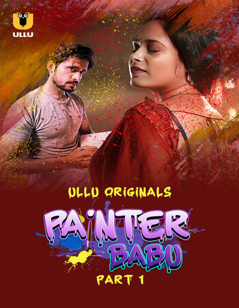 Painter Babu 2024 (Part-1) Complete Hindi ORG Ullu 1080p 720p 480p WEB-DL x264 Watch and Download