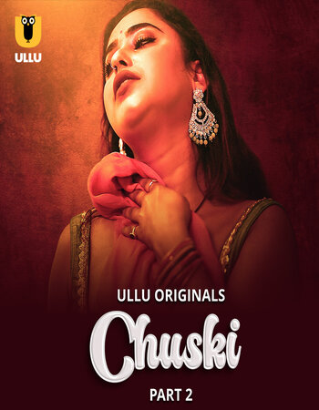 Chuski 2024 (Part-2) Complete Hindi ORG Ullu 1080p 720p 480p WEB-DL x264 Watch and Download