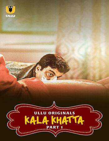 Kala Khatta 2024 (Part-1) Complete Hindi ORG Ullu 1080p 720p 480p WEB-DL x264 Watch and Download