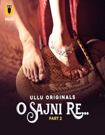 O Sajni Re 2024 (Part-2) Complete Hindi ORG Ullu 1080p 720p 480p WEB-DL x264 Watch and Download