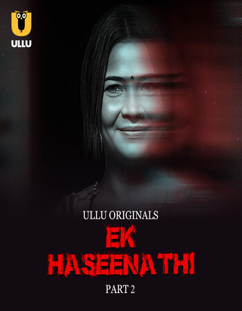 Ek Haseena Thi 2024 (Part-2) Complete Hindi ORG Ullu 1080p 720p 480p WEB-DL x264 Watch and Download