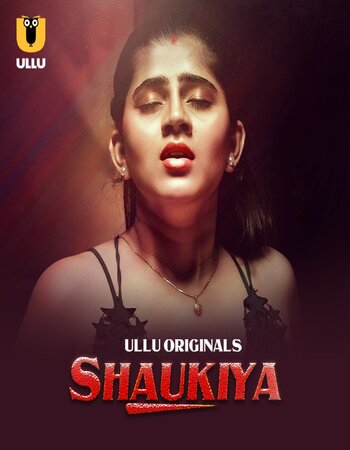 Shaukiya 2024 (Part-1) Complete Hindi ORG Ullu 1080p 720p 480p WEB-DL x264 Watch and Download