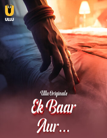 Ek Baar Aur 2024 (Part-1) Complete Hindi ORG Ullu 1080p 720p 480p WEB-DL x264 Watch and Download