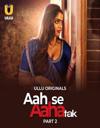 Aah Se Aaha Tak 2024 (Part-2) Complete Hindi ORG Ullu 1080p 720p 480p WEB-DL x264 Watch and Download