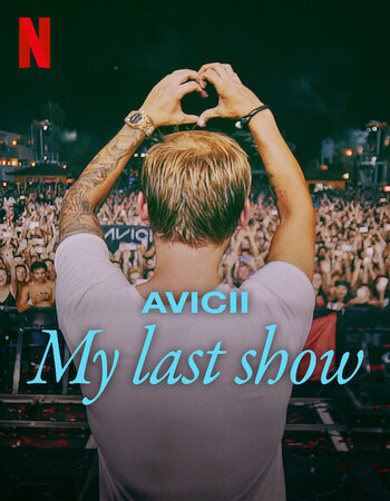 Avicii: My Last Show 2024 Dual Audio Hindi (ORG 5.1) 1080p 720p 480p WEB-DL x264 ESubs Full Movie Download