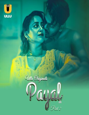 Payal 2025 (Part-2) Complete Hindi ORG Ullu 1080p 720p 480p WEB-DL x264 Watch and Download