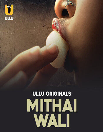 Mithai Wali 2025 (Part-1) Complete Hindi ORG Ullu 1080p 720p 480p WEB-DL x264 Watch and Download