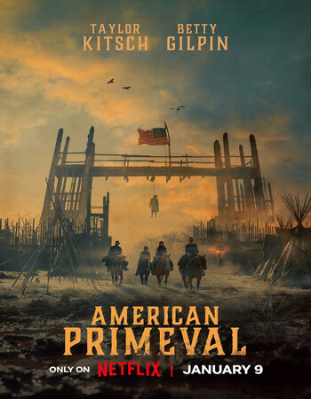 American Primeval 2025 S01 Complete NF Dual Audio Hindi (ORG 5.1) 1080p 720p 480p WEB-DL x264 Multi Subs Download