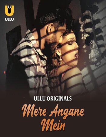 Mere Angane Mein 2025 (Part-1) Complete Hindi ORG Ullu 1080p 720p 480p WEB-DL x264 Watch and Download