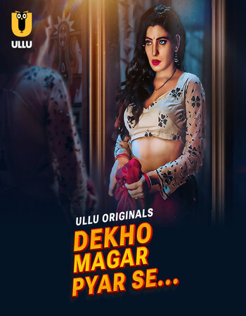 Dekho Magar Pyar Se 2025 (Part-1) Complete Hindi ORG Ullu 1080p 720p 480p WEB-DL x264 Watch and Download