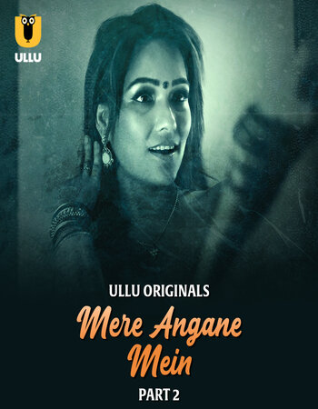 Mere Angane Mein 2025 (Part-2) Complete Hindi ORG Ullu 1080p 720p 480p WEB-DL x264 Watch and Download