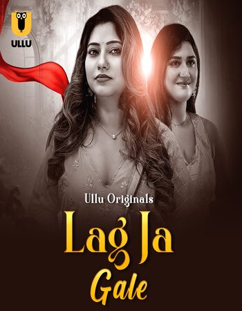 Lag Ja Gale 2025 (Part-1) Complete Hindi ORG Ullu 1080p 720p 480p WEB-DL x264 Watch and Download