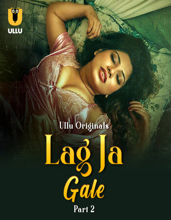 Lag Ja Gale 2025 (Part-2) Complete Hindi ORG Ullu 1080p 720p 480p WEB-DL x264 Watch and Download