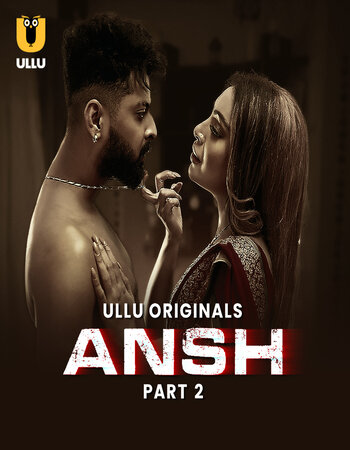 Ansh 2025 (Part-2) Complete Hindi ORG Ullu 1080p 720p 480p WEB-DL x264 Watch and Download