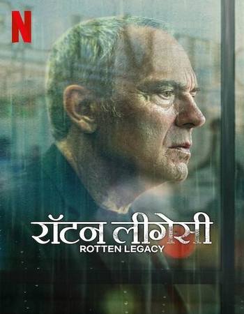 Rotten Legacy 2025 S01 Complete NF Dual Audio Hindi (ORG 5.1) 1080p 720p 480p WEB-DL x264 Multi Subs Download