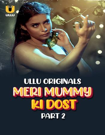 Meri Mummy Ki Dost 2025 [Part 01-02] Complete Hindi (ORG 5.1) 720p 1080p WEB-DL