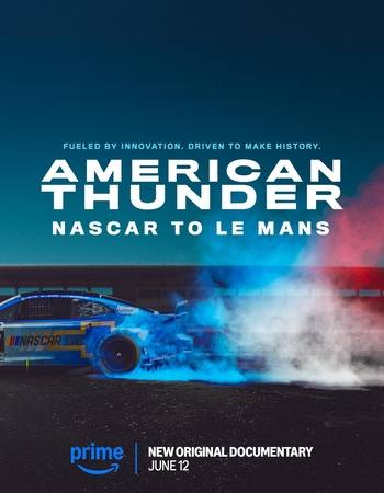 American Thunder: NASCAR to Le Mans 2025 English [ORG 5.1] 720p 1080p WEB-DL ESubs