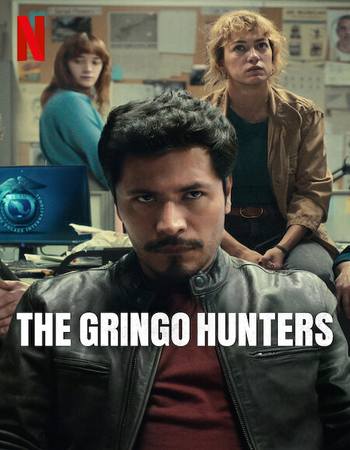 The Gringo Hunters 2025 S01 Complete Dual Audio [Hindi-English] ORG 5.1 720p 1080p WEB-DL Multi Subs