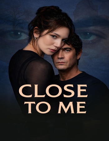 Close to Me 2025 Dual Audio Hindi ORG 1080p 720p 480p WEB-DL x264 ESubs